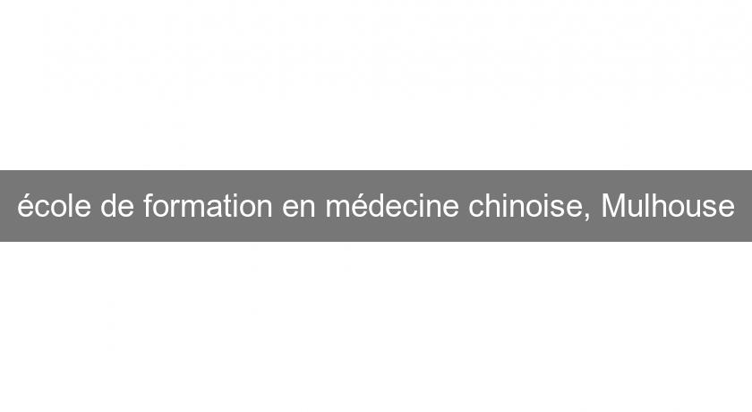 école de formation en médecine chinoise, Mulhouse école de formation en médecine chinoise, Mulhouse