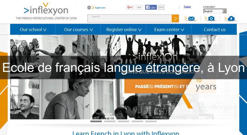 Ecole de français langue étrangère, à Lyon Ecole de français langue étrangère, à Lyon