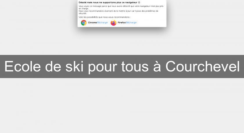 Ecole de ski pour tous à Courchevel Ecole de ski pour tous à Courchevel