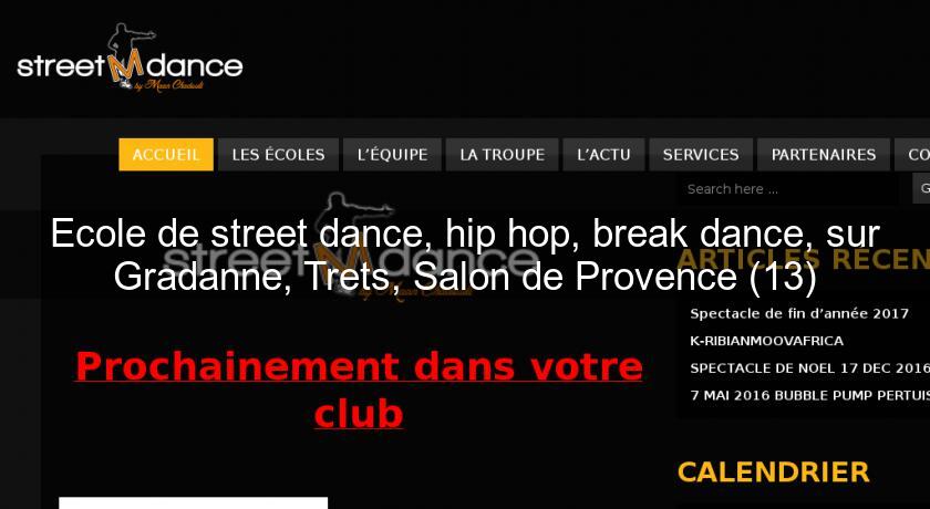 Ecole de street dance, hip hop, break dance, sur Gradanne, Trets, Salon de Provence (13) Ecole de street dance, hip hop, break dance, sur Gradanne, Trets, Salon de Provence (13)