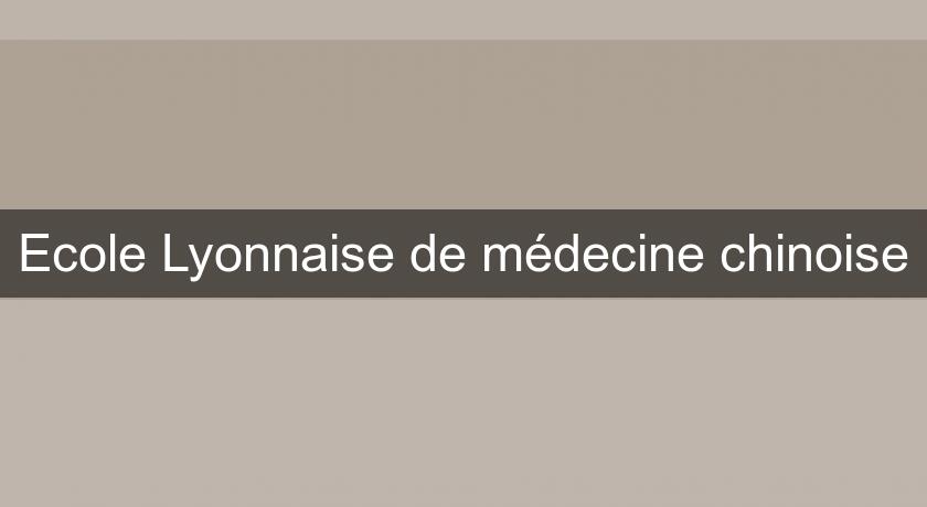 Ecole Lyonnaise de médecine chinoise