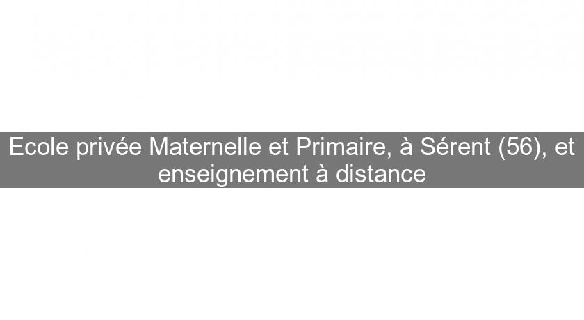 Ecole privée Maternelle et Primaire, à Sérent (56), et enseignement à distance