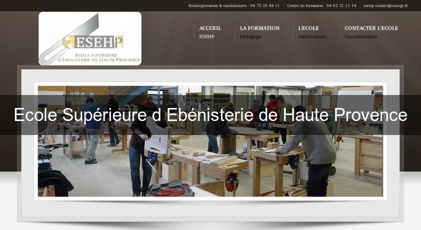 Ecole Supérieure d'Ebénisterie de Haute Provence Ecole Supérieure d'Ebénisterie de Haute Provence