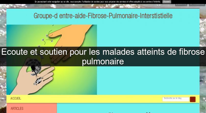 Ecoute et soutien pour les malades atteints de fibrose pulmonaire Ecoute et soutien pour les malades atteints de fibrose pulmonaire