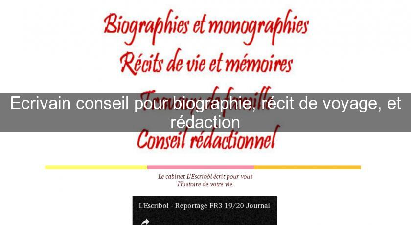 Ecrivain conseil pour biographie, récit de voyage, et rédaction Ecrivain conseil pour biographie, récit de voyage, et rédaction