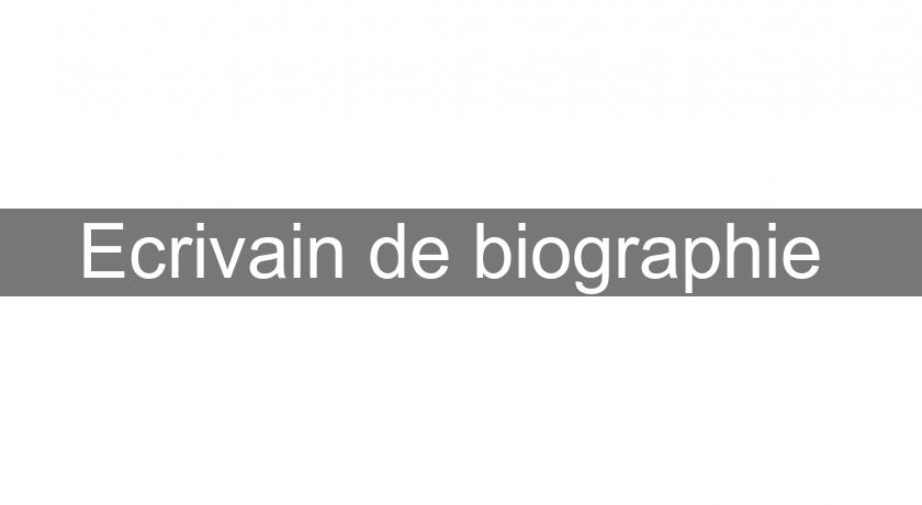 Ecrivain de biographie Ecrivain de biographie