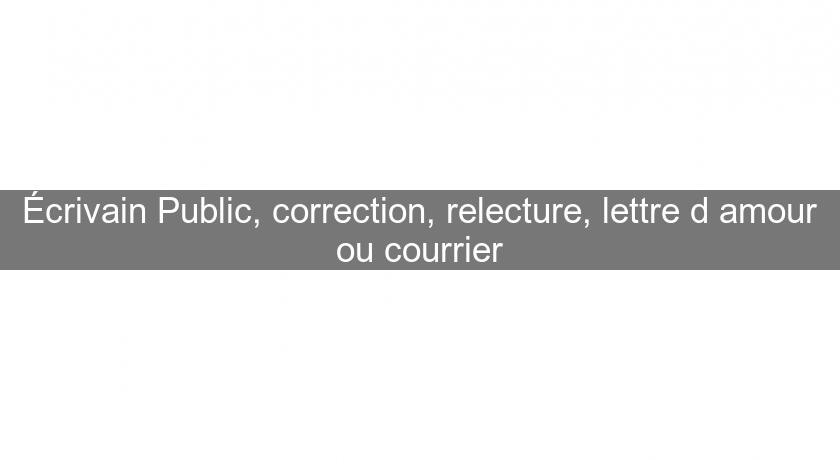 Écrivain Public, correction, relecture, lettre d'amour ou courrier Écrivain Public, correction, relecture, lettre d'amour ou courrier