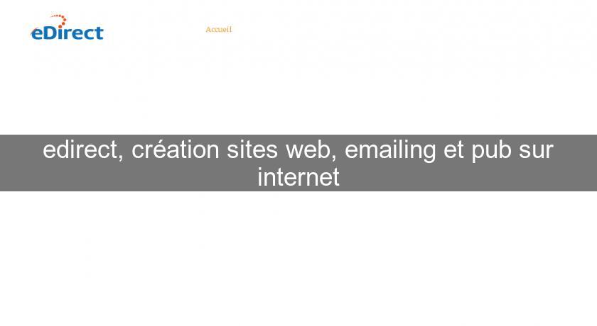 edirect, création sites web, emailing et pub sur internet edirect, création sites web, emailing et pub sur internet