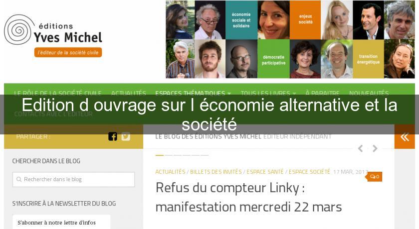 Edition d'ouvrage sur l'économie alternative et la société Edition d'ouvrage sur l'économie alternative et la société