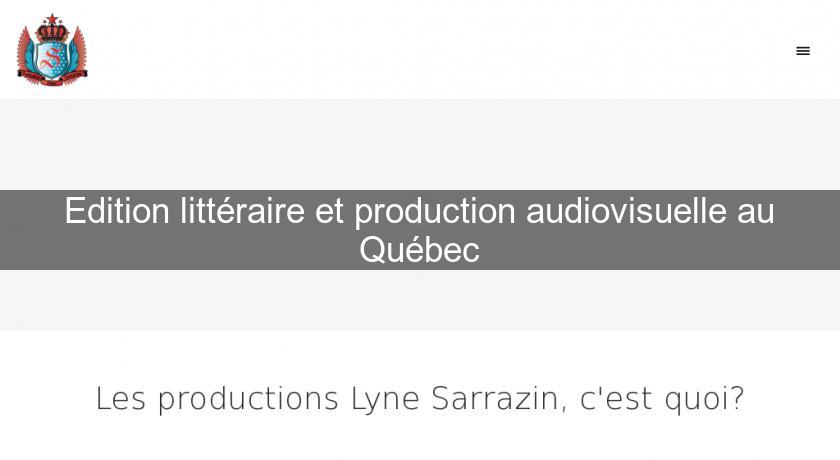 Edition littéraire et production audiovisuelle au Québec