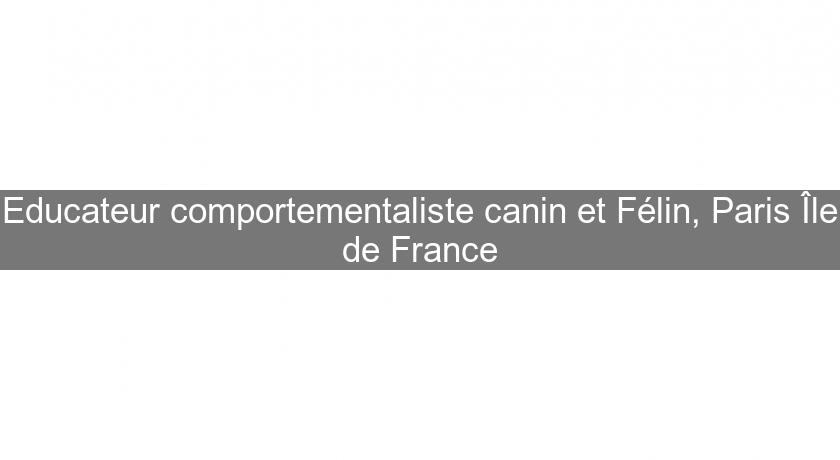 Educateur comportementaliste canin et Félin, Paris Île de France