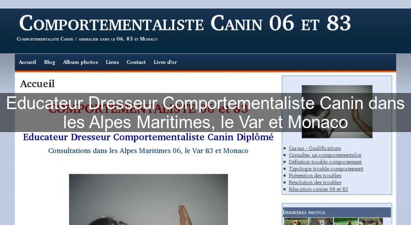 Educateur Dresseur Comportementaliste Canin dans les Alpes Maritimes, le Var et Monaco Educateur Dresseur Comportementaliste Canin dans les Alpes Maritimes, le Var et Monaco
