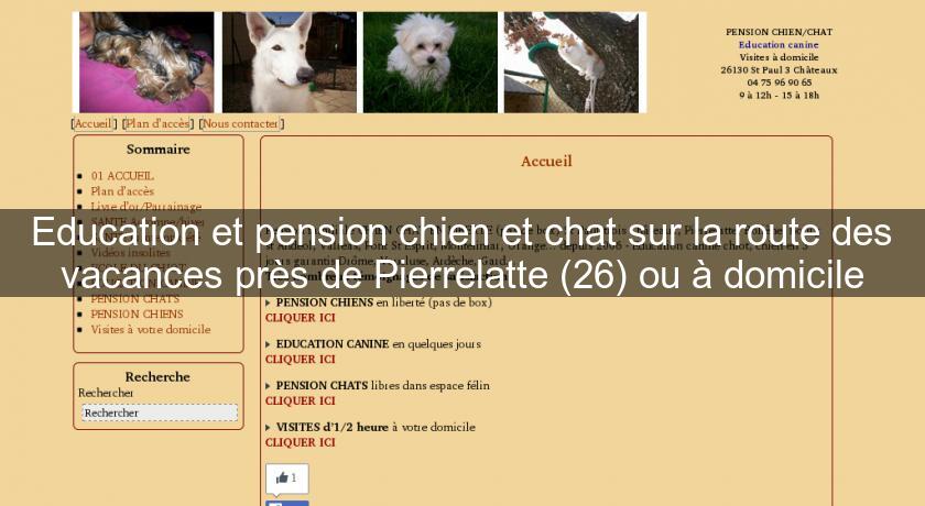 Education et pension chien et chat sur la route des vacances près de Pierrelatte (26) ou à domicile Education et pension chien et chat sur la route des vacances près de Pierrelatte (26) ou à domicile