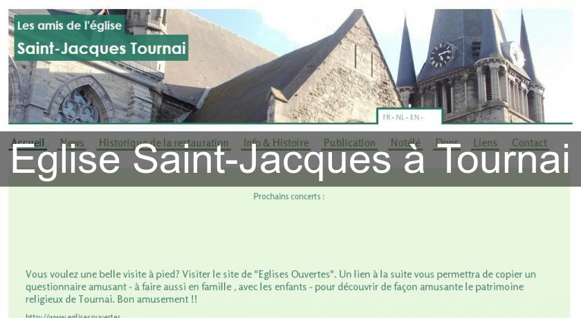 Eglise Saint-Jacques à Tournai Eglise Saint-Jacques à Tournai