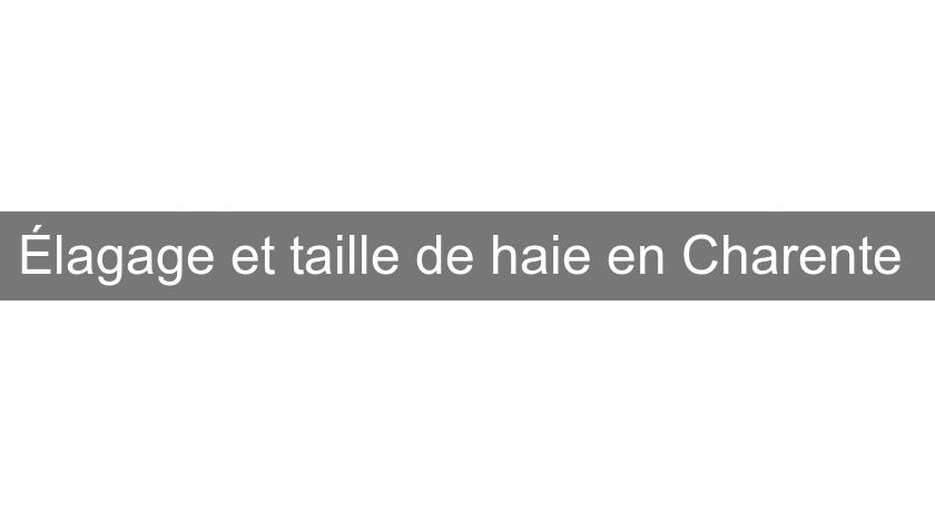 Élagage et taille de haie en Charente Élagage et taille de haie en Charente