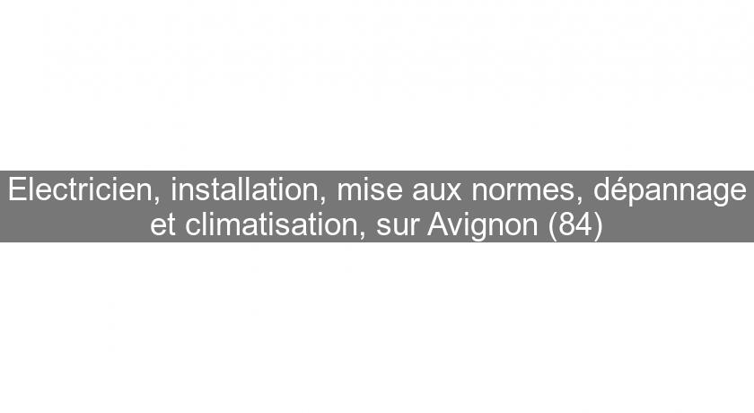 Electricien, installation, mise aux normes, dépannage et climatisation, sur Avignon (84) Electricien, installation, mise aux normes, dépannage et climatisation, sur Avignon (84)