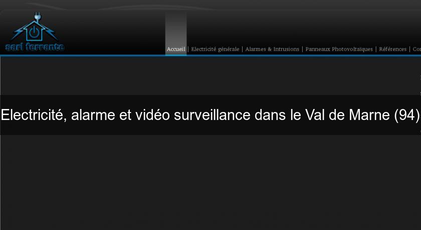 Electricité, alarme et vidéo surveillance dans le Val de Marne (94) Electricité, alarme et vidéo surveillance dans le Val de Marne (94)