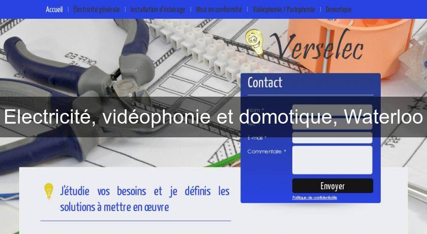 Electricité, vidéophonie et domotique, Waterloo