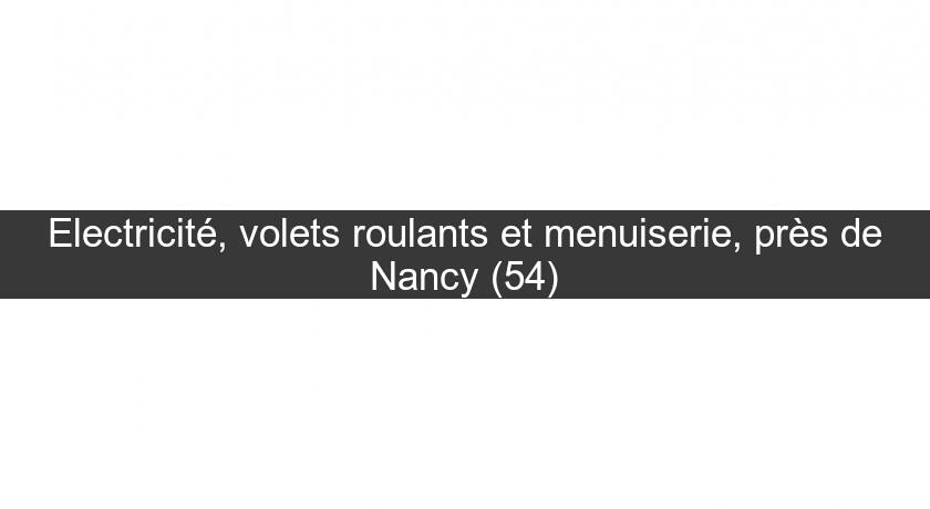 Electricité, volets roulants et menuiserie, près de Nancy (54)