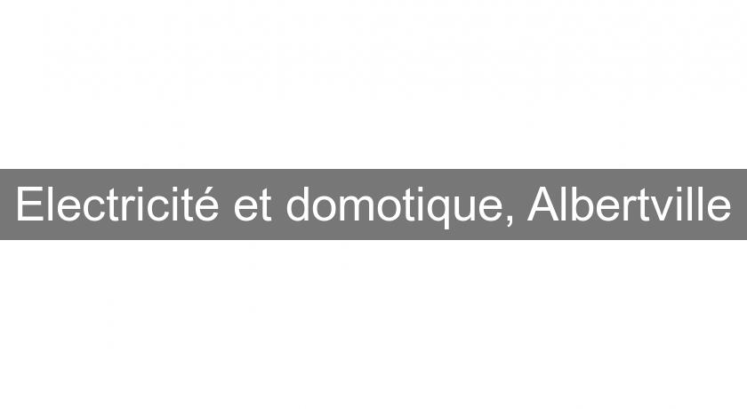 Electricité et domotique, Albertville Electricité et domotique, Albertville