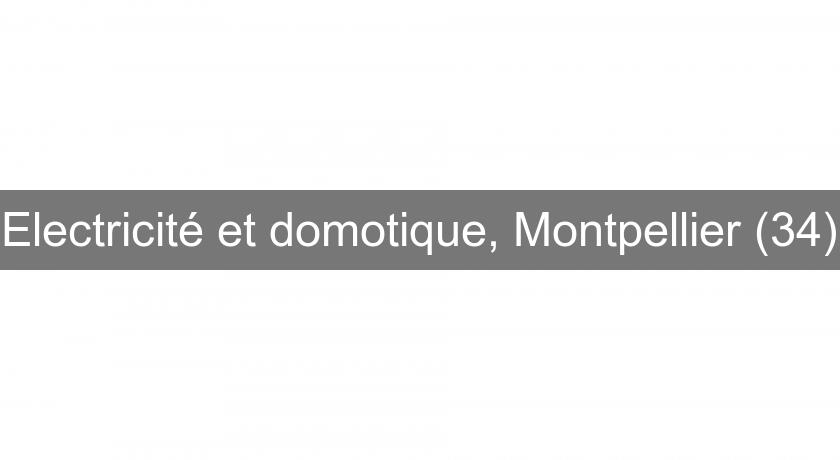 Electricité et domotique, Montpellier (34)