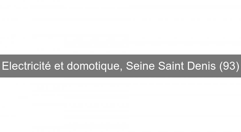 Electricité et domotique, Seine Saint Denis (93)