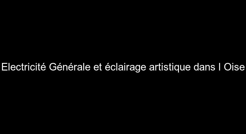 Electricité Générale et éclairage artistique dans l'Oise