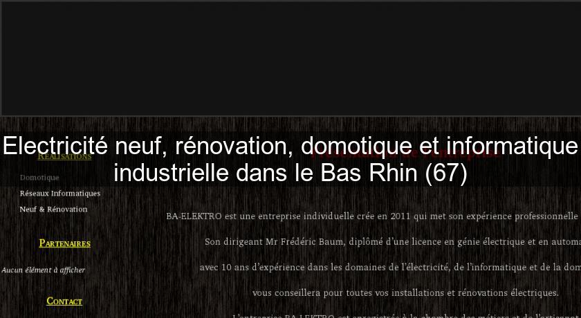 Electricité neuf, rénovation, domotique et informatique industrielle dans le Bas Rhin (67) Electricité neuf, rénovation, domotique et informatique industrielle dans le Bas Rhin (67)