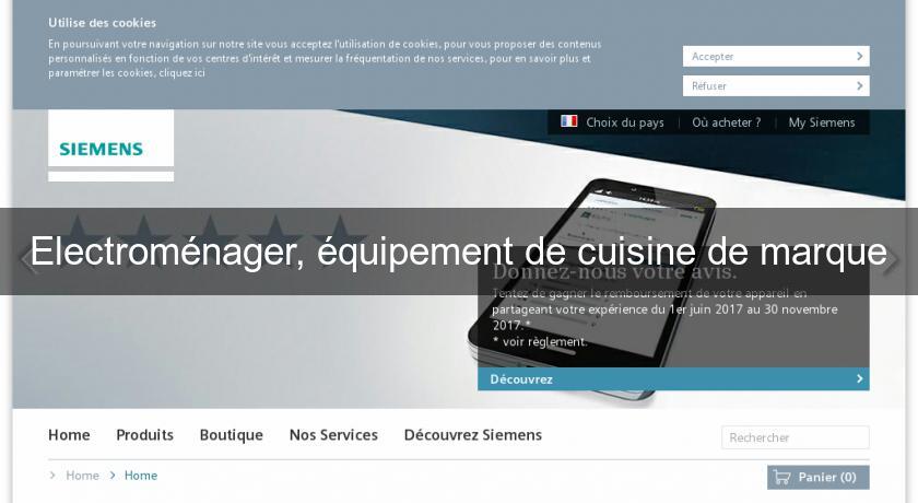 Electroménager, équipement de cuisine de marque Electroménager, équipement de cuisine de marque