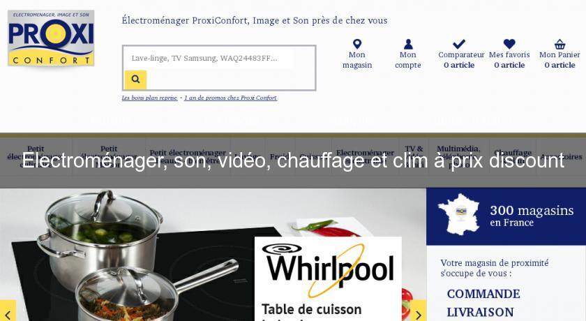 Electroménager, son, vidéo, chauffage et clim à prix discount Electroménager, son, vidéo, chauffage et clim à prix discount