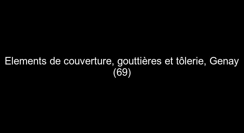 Elements de couverture, gouttières et tôlerie, Genay (69)