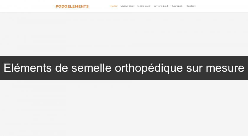 Eléments de semelle orthopédique sur mesure Eléments de semelle orthopédique sur mesure