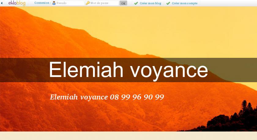 Elemiah voyance Elemiah voyance