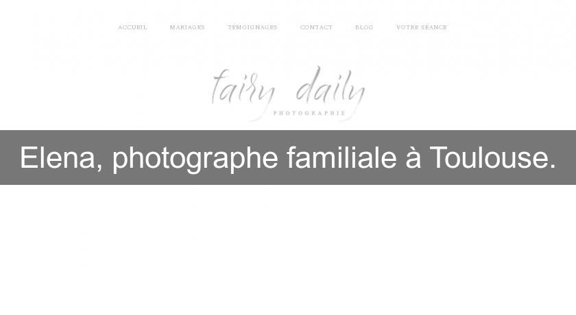 Elena, photographe familiale à Toulouse.