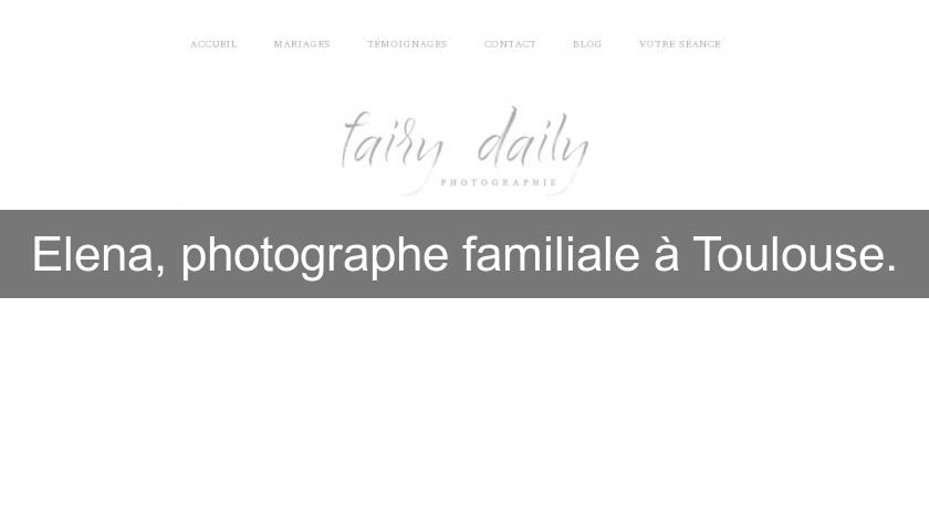 Elena, photographe familiale à Toulouse. Elena, photographe familiale à Toulouse.