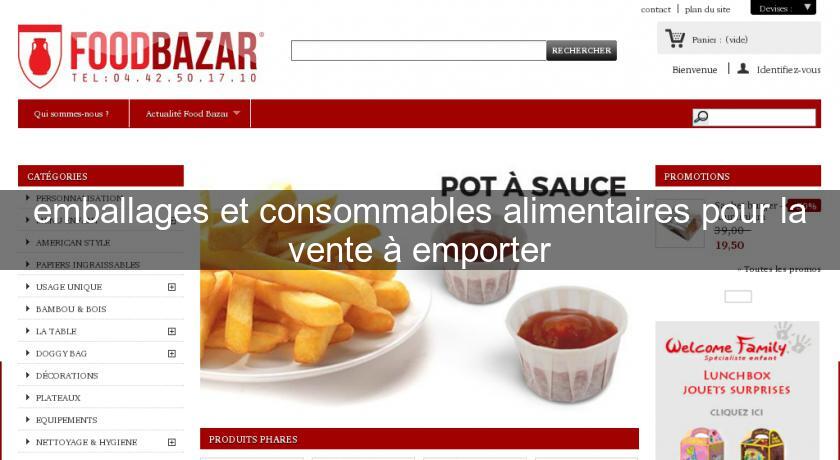 emballages et consommables alimentaires pour la vente à emporter emballages et consommables alimentaires pour la vente à emporter