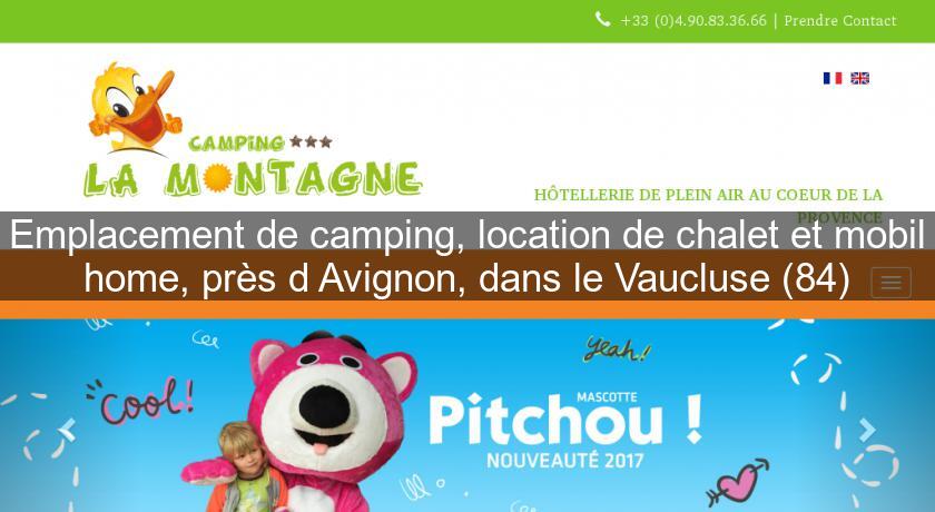 Emplacement de camping, location de chalet et mobil home, près d'Avignon, dans le Vaucluse (84) Emplacement de camping, location de chalet et mobil home, près d'Avignon, dans le Vaucluse (84)