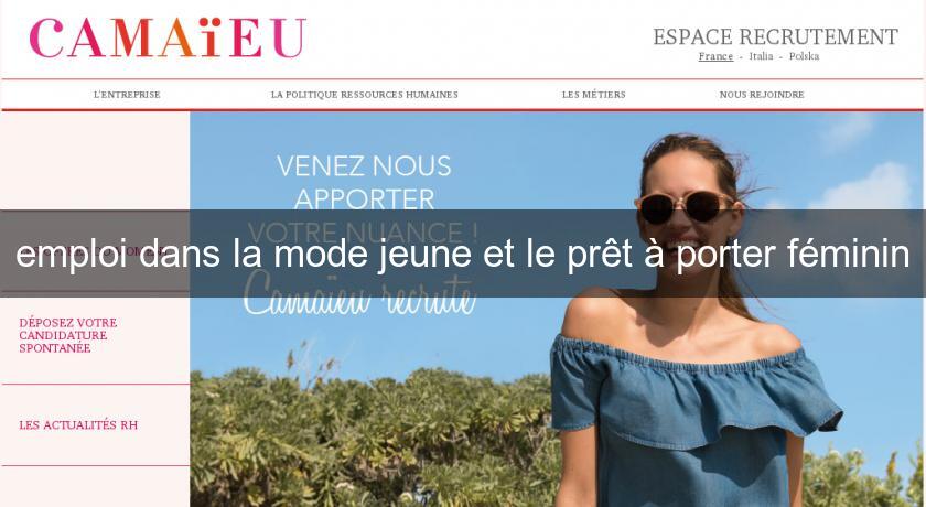 emploi dans la mode jeune et le prêt à porter féminin emploi dans la mode jeune et le prêt à porter féminin