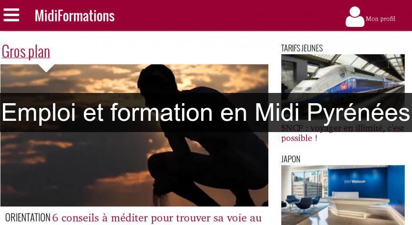 Emploi et formation en Midi Pyrénées Emploi et formation en Midi Pyrénées