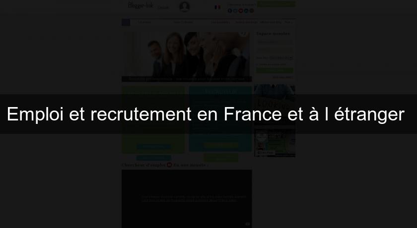 Emploi et recrutement en France et à l'étranger Emploi et recrutement en France et à l'étranger