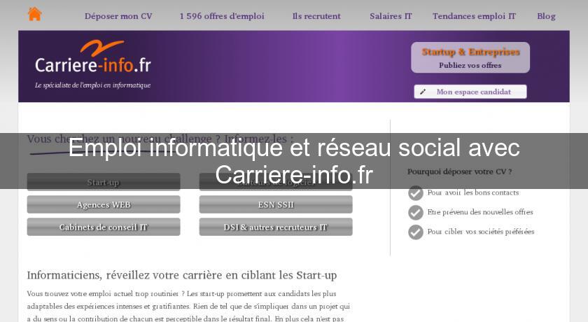 Emploi informatique et réseau social avec Carriere-info.fr Emploi informatique et réseau social avec Carriere-info.fr
