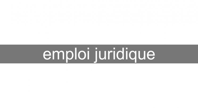emploi juridique emploi juridique
