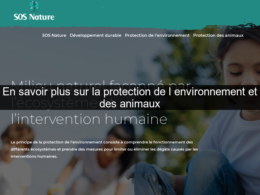 En savoir plus sur la protection de l'environnement et des animaux En savoir plus sur la protection de l'environnement et des animaux