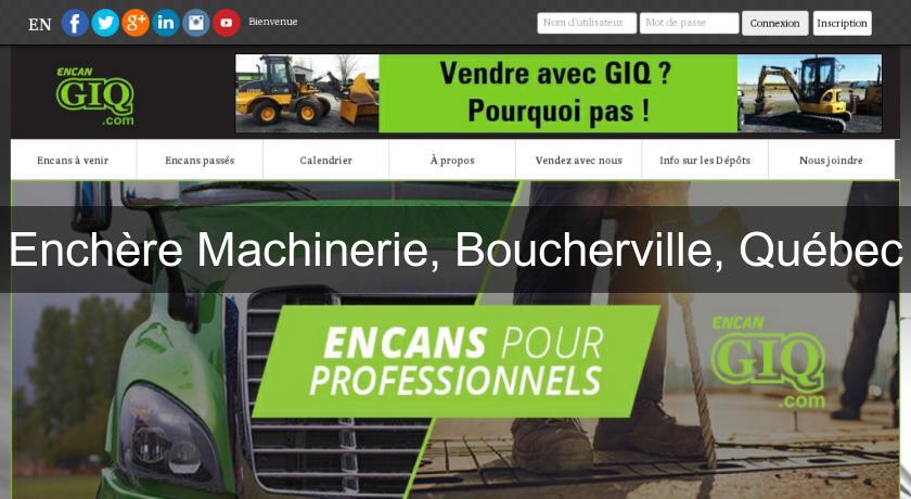 Enchère Machinerie, Boucherville, Québec Enchère Machinerie, Boucherville, Québec