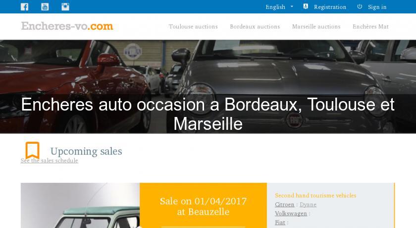 Encheres auto occasion a Bordeaux, Toulouse et Marseille Encheres auto occasion a Bordeaux, Toulouse et Marseille