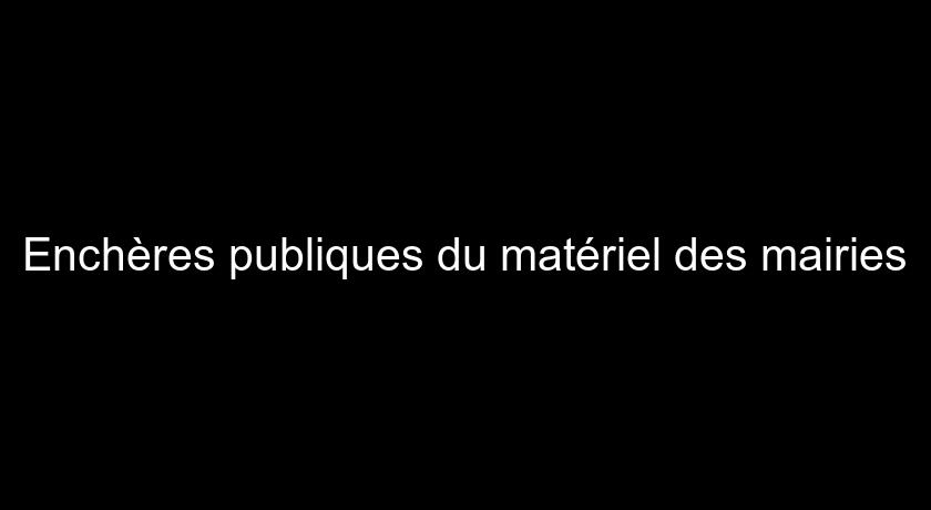 Enchères publiques du matériel des mairies