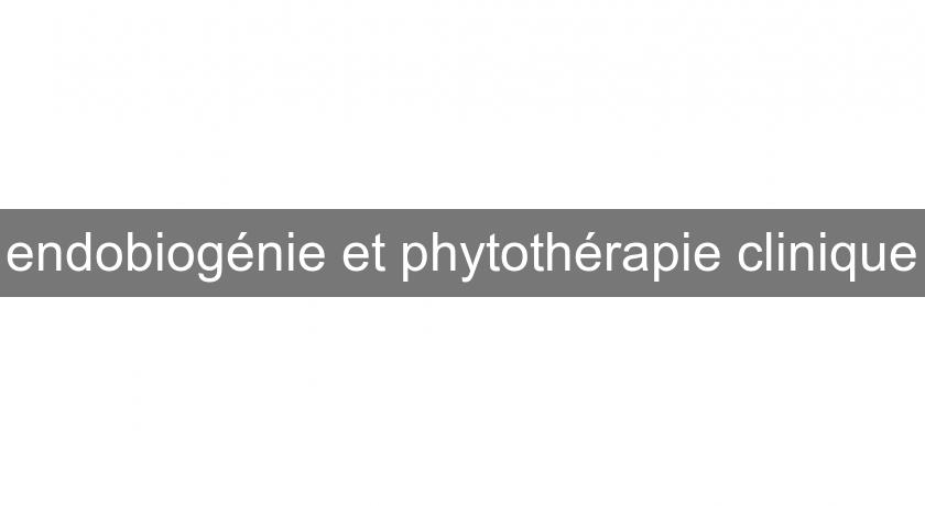 endobiogénie et phytothérapie clinique endobiogénie et phytothérapie clinique