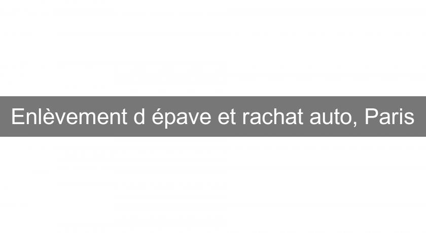 Enlèvement d'épave et rachat auto, Paris