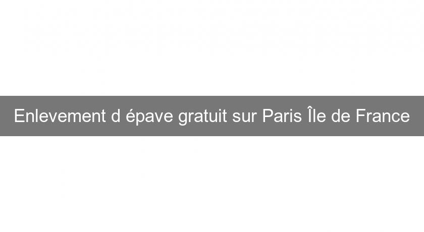 Enlevement d'épave gratuit sur Paris Île de France Enlevement d'épave gratuit sur Paris Île de France