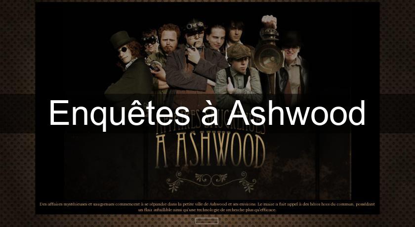 Enquêtes à Ashwood Enquêtes à Ashwood